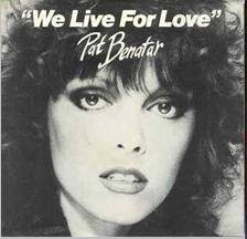 Pat Benatar : We Live for Love - So Sincere